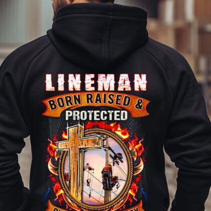 Lineman Born Raised & Protected by God,Guts & Glory