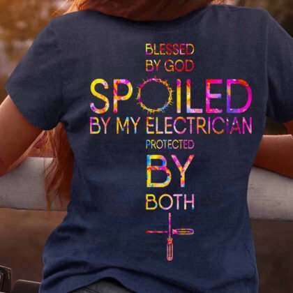 Blessed By God Spoiled By My Electrician