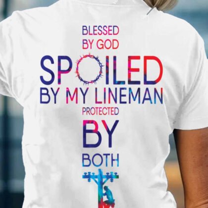 Blessed Spoiled Protected - Lineman Family Pride