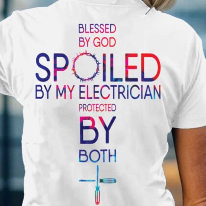 Spoiled By My Electrician - Blessed & Protected