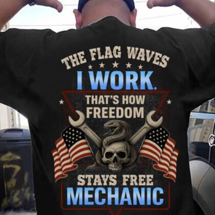 The Flag Waves I Work Apparel - Mechanic Patriotic