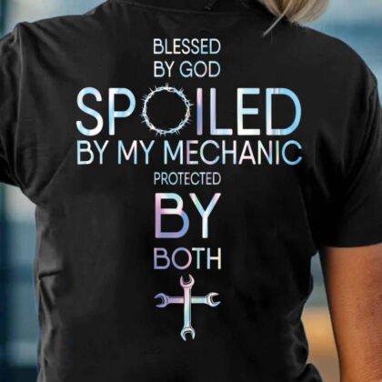 Blessed By God Spoiled By My Mechanic Apparel - Faith & Trade Pride